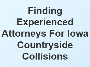 Selecting the Right Lawyer for Iowa Rural Car Accidents