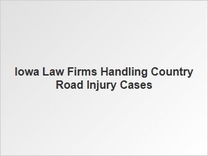Selecting the Right Iowa Law Firm for Rural Road Injuries