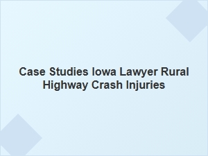 Rural Iowa Highway Crash Injury Case Study