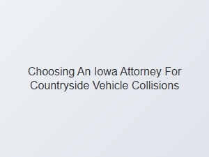 Navigating Iowa Traffic Laws for Countryside Vehicle Collisions