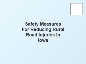 Safety Measures to Reduce Rural Road Injuries in Iowa